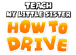Teach My Little Sister How To Drive